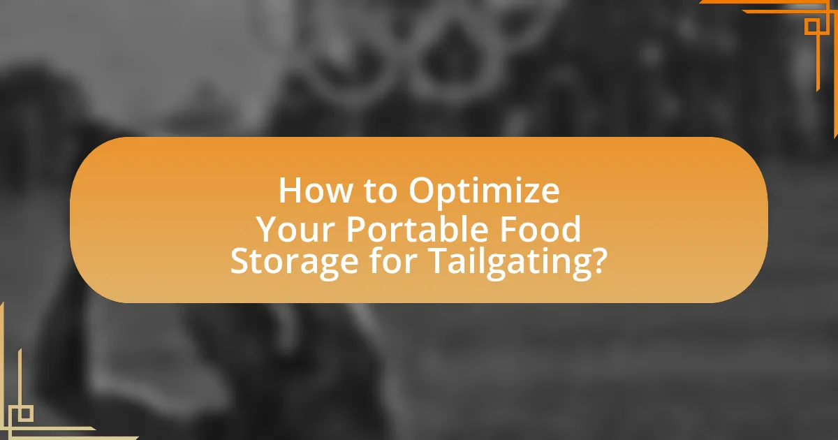 How to Optimize Your Portable Food Storage for Tailgating?