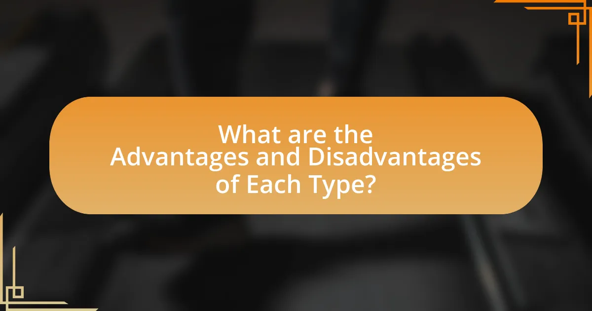 What are the Advantages and Disadvantages of Each Type?